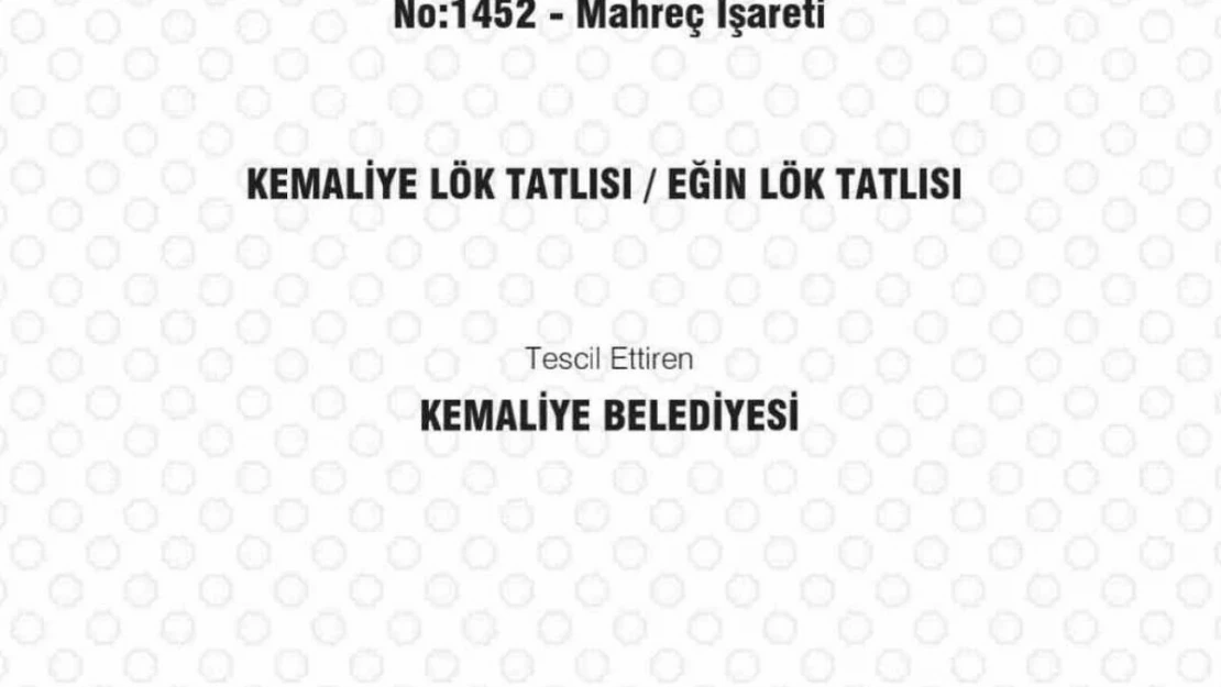 'Kemaliye Eğin Lök Tatlısı' tescillendi