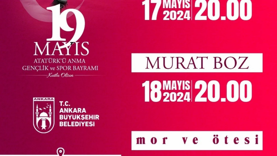19 Mayıs başkentte 'Gülşen', 'Murat Boz' ve 'Mor ve Ötesi' konserleriyle kutlanacak