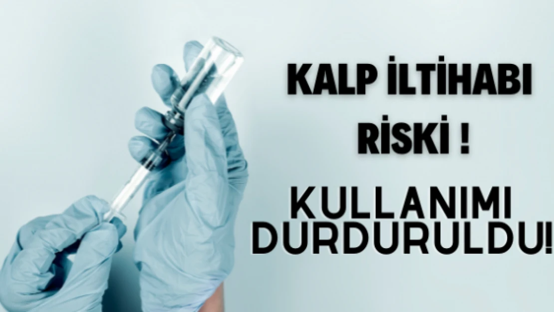 Aşı kullanımı durduruldu