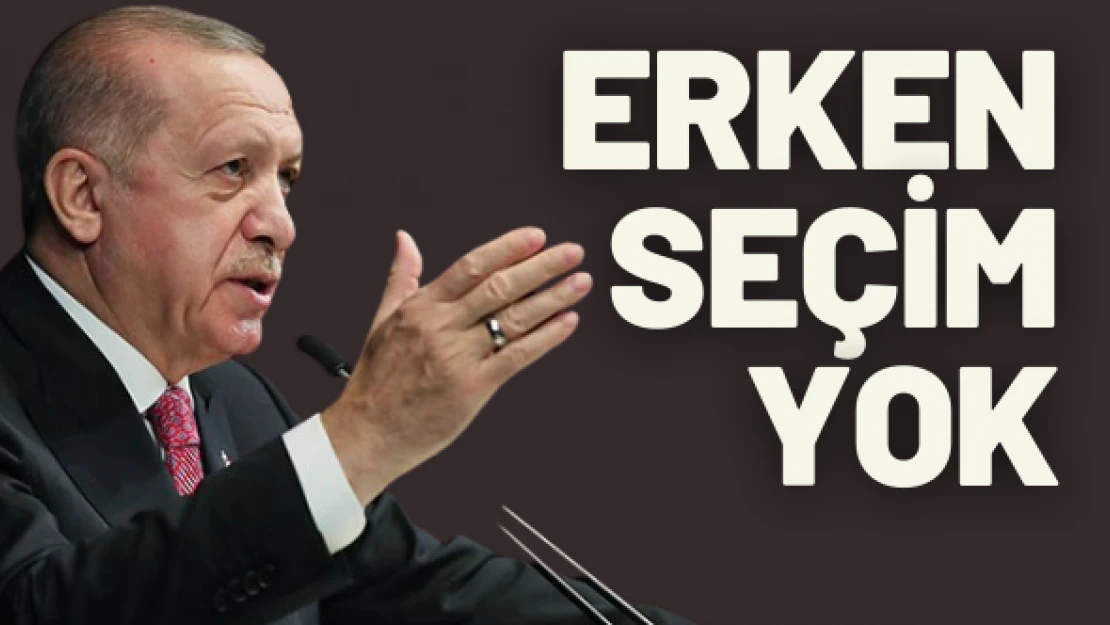 Cumhurbaşkanı Erdoğan: Seçim zamanında yapılacak
