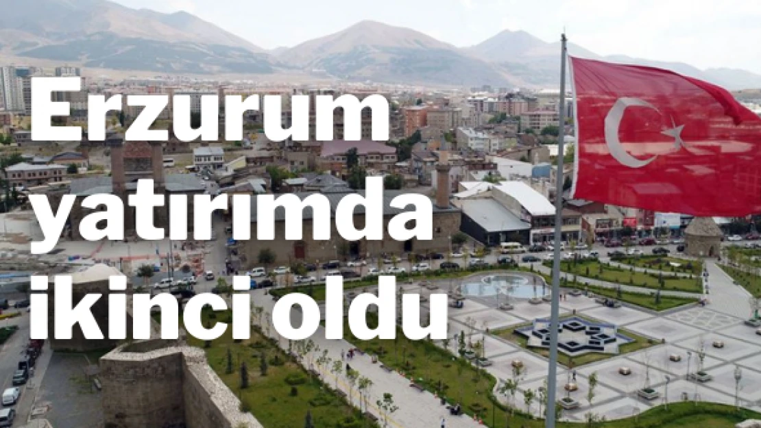 Erzurum yatırımda ikinci oldu