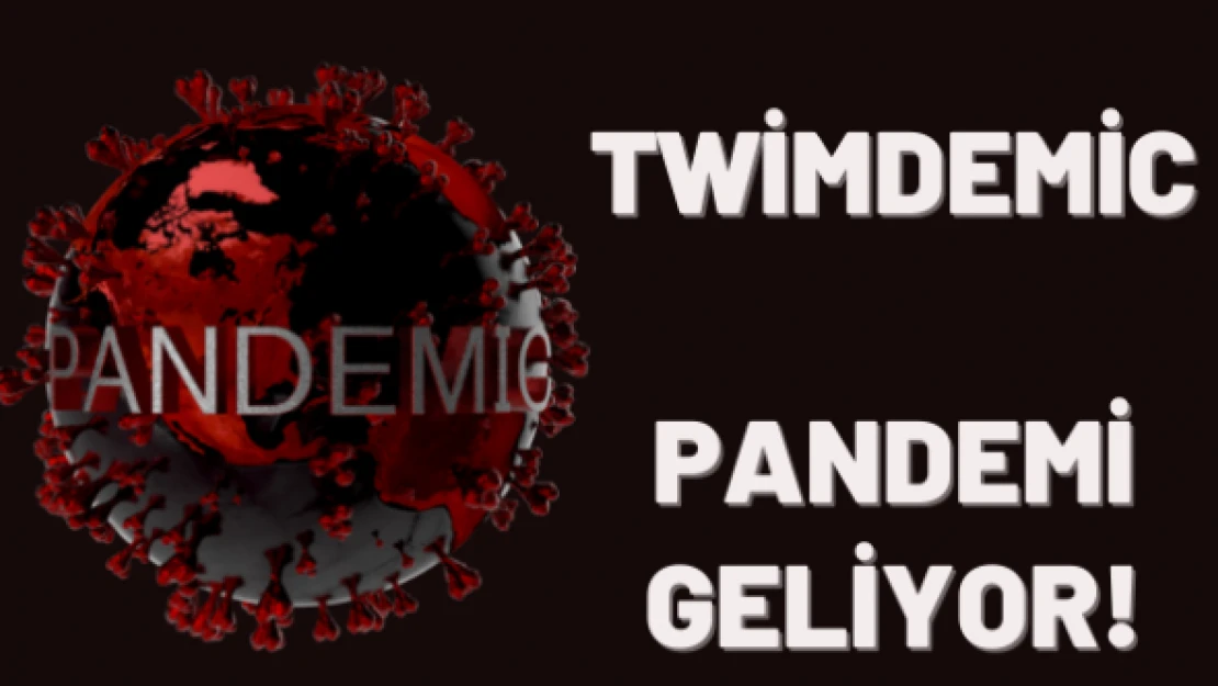 Twimdemic pandemi geliyor
