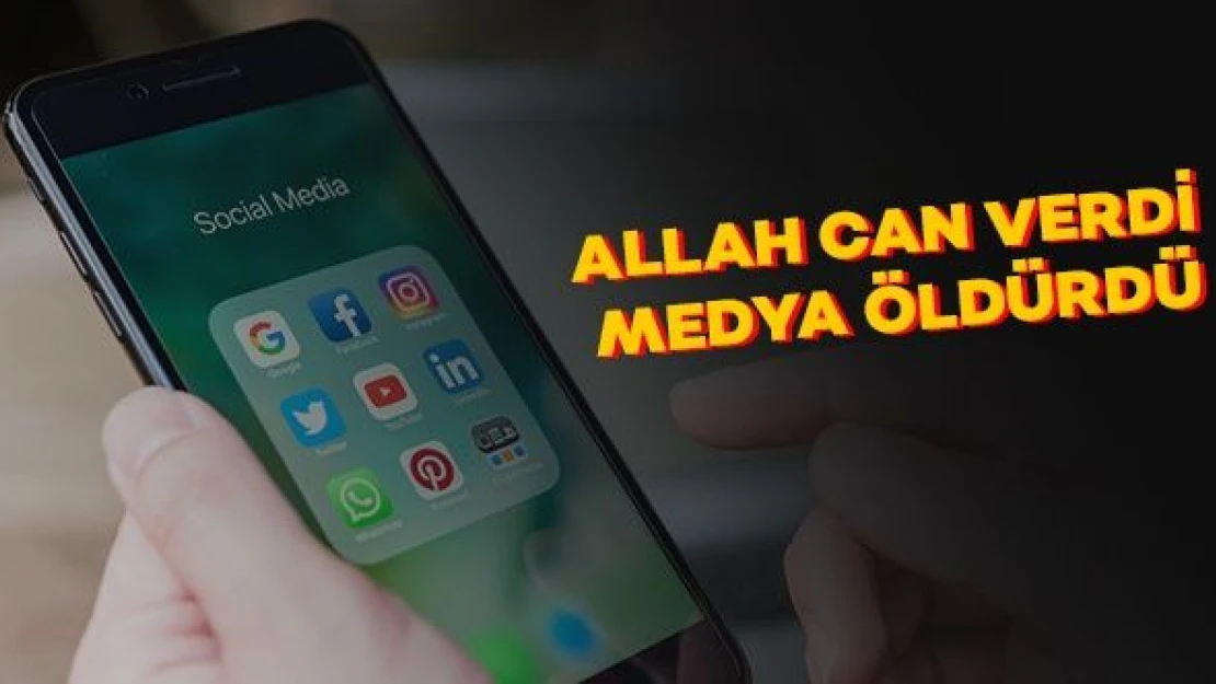 Allah can verdi medya öldürdü