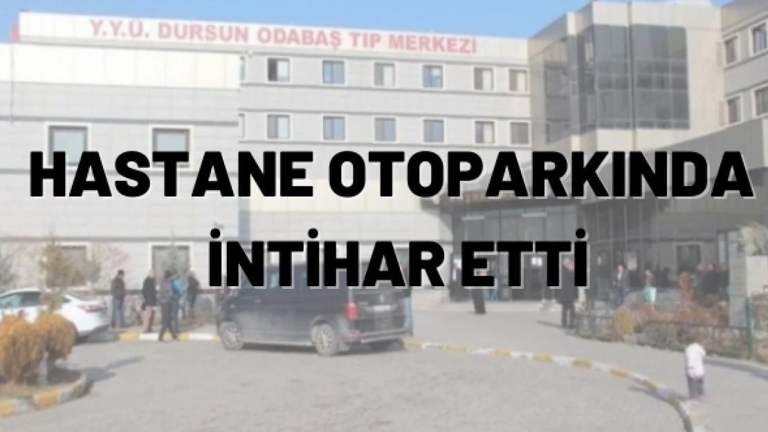 Kanseri hastası muhtar hastane otoparkında kafasına sıktı
