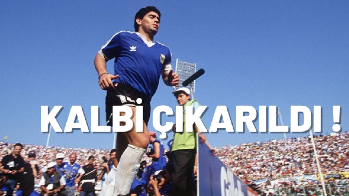 &quotMaradona'nın kalbi çıkarıldı"