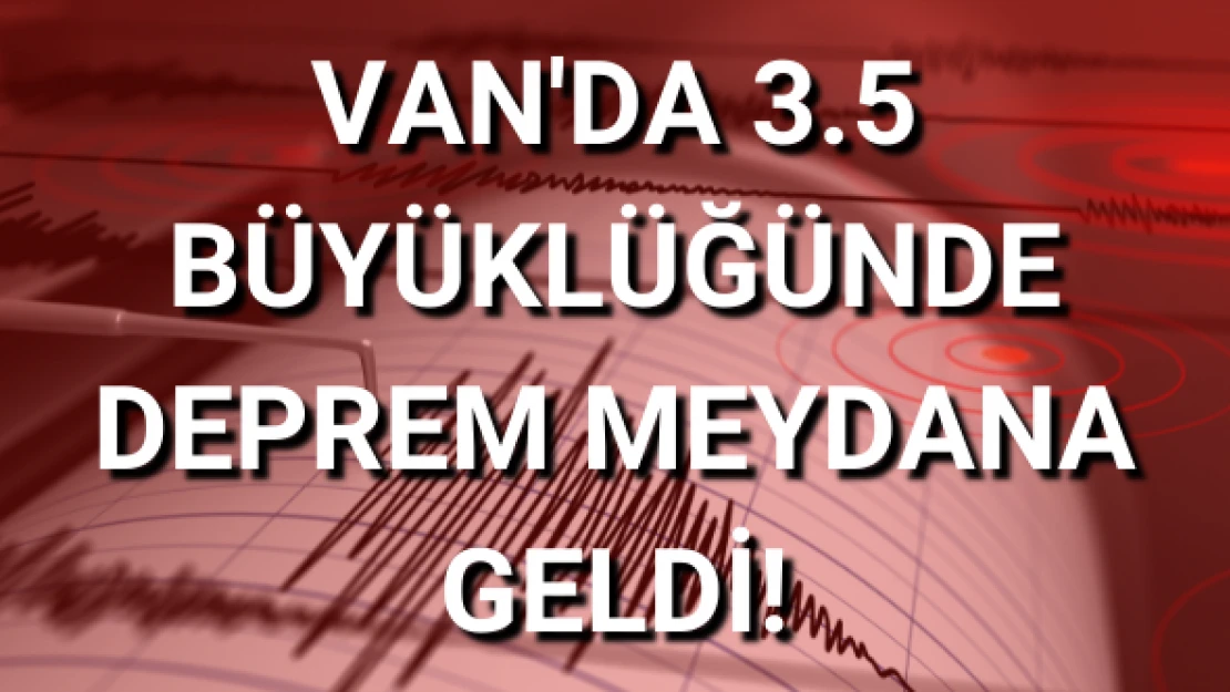 Van'da deprem!