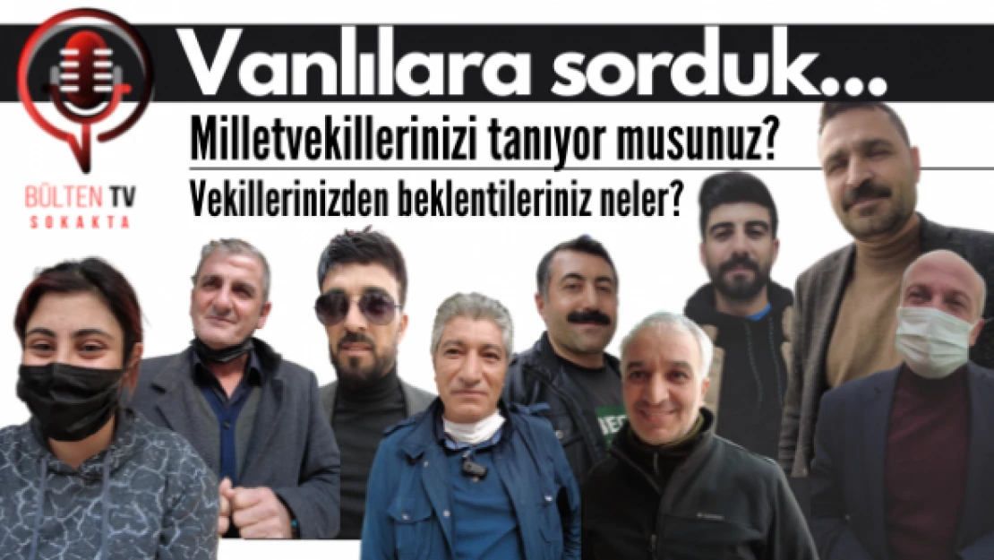 Vanlılar milletvekillerini tanıyor mu?