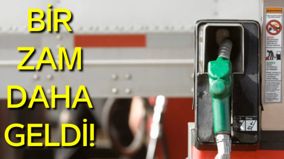 Benzine ve motorine bir zam daha!