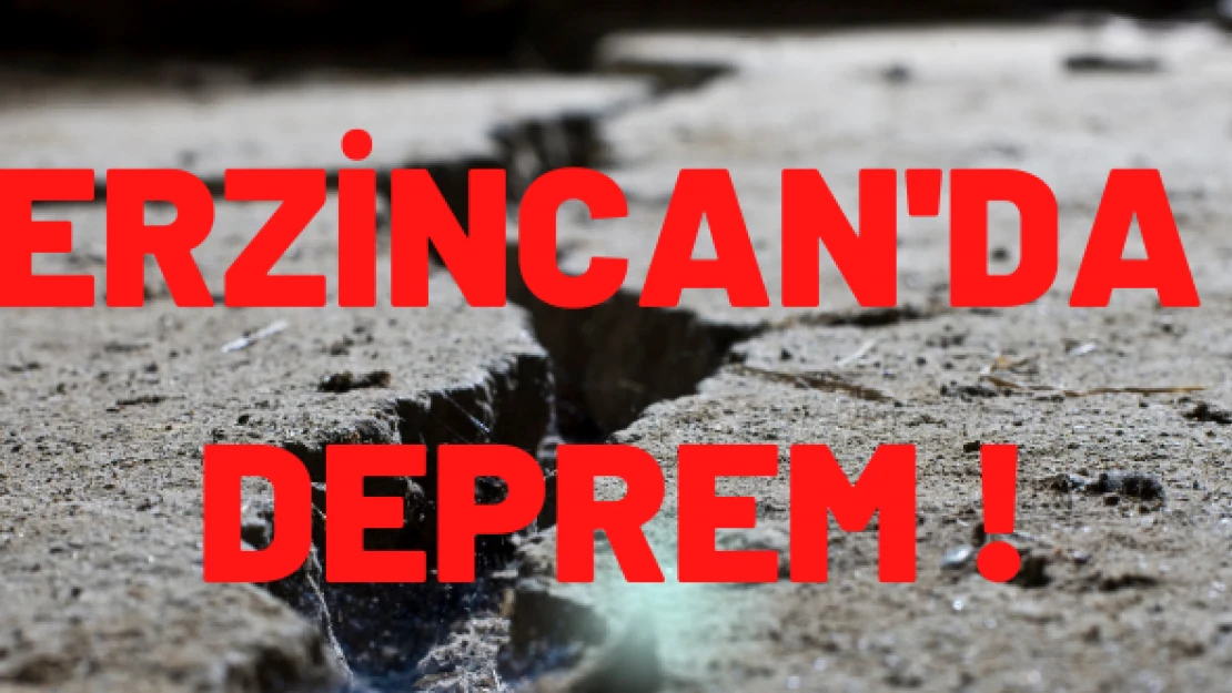 Erzincan'da deprem!