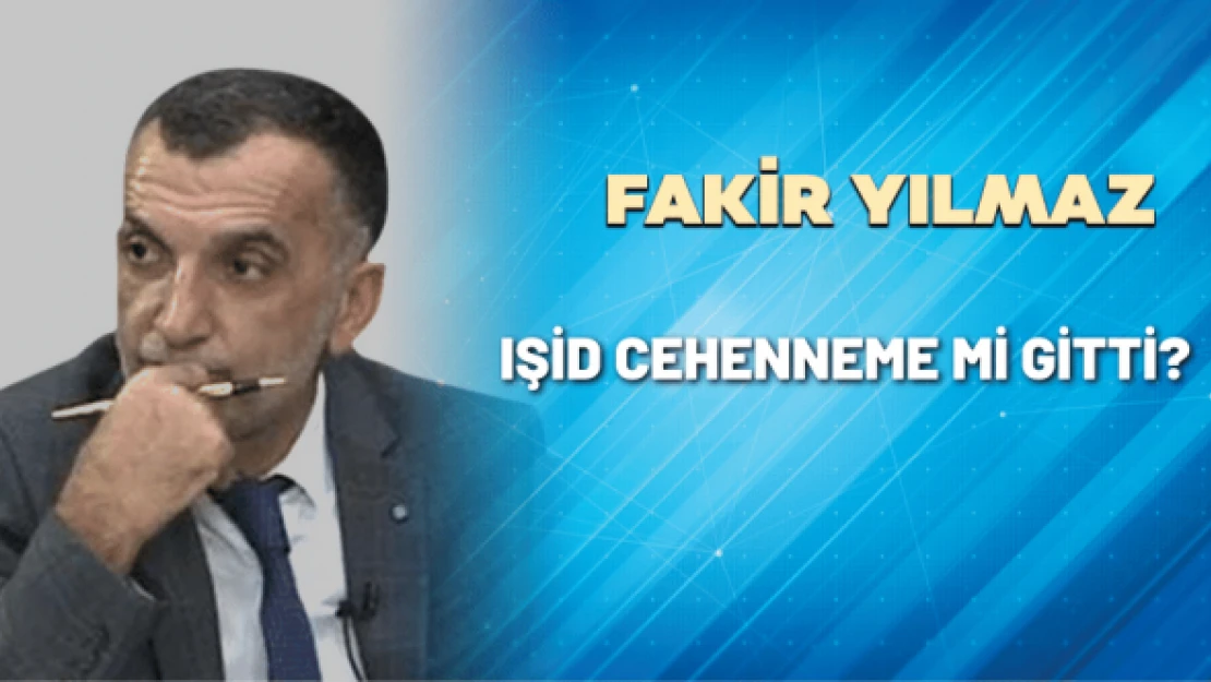 IŞİD cehenneme mi gitti?