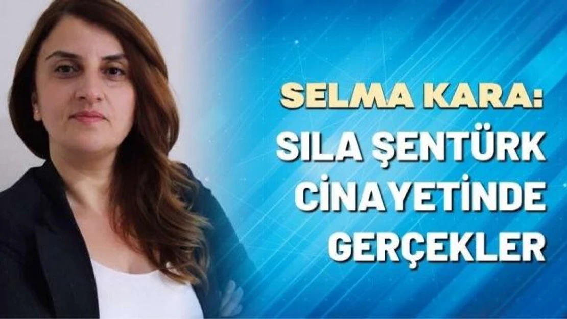 Sıla Şentürk cinayetinde gerçekler