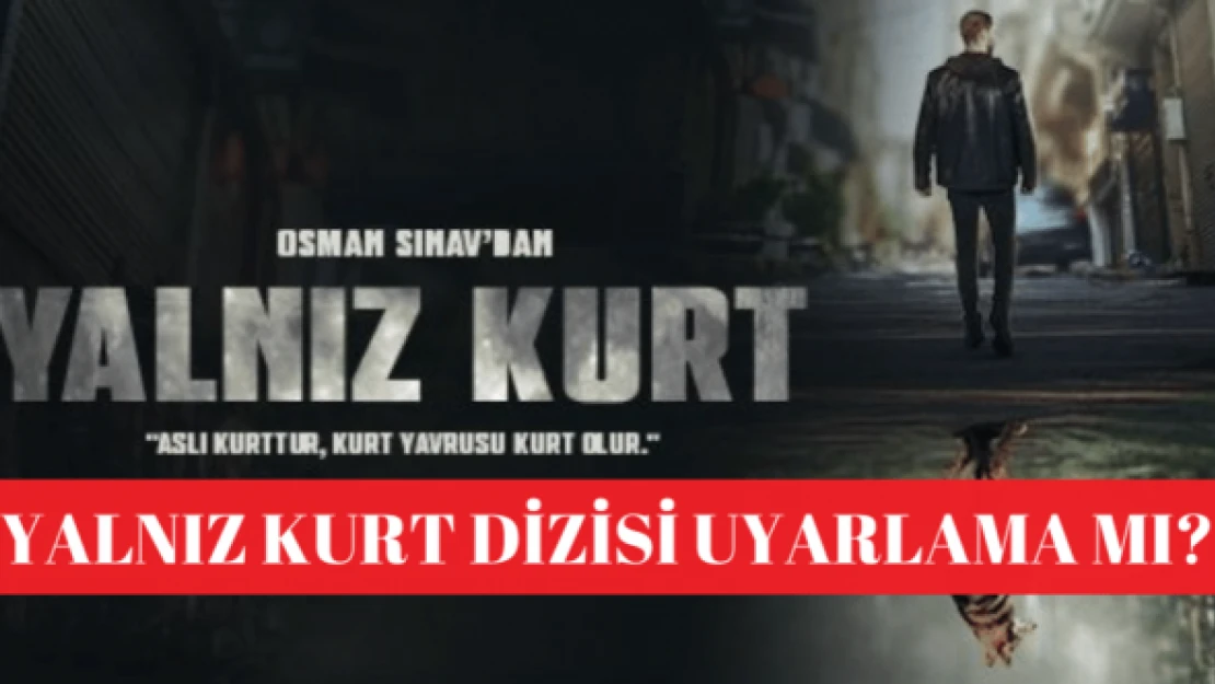 Yalnız Kurt dizisi oyuncuları kimler? Konusu ne?