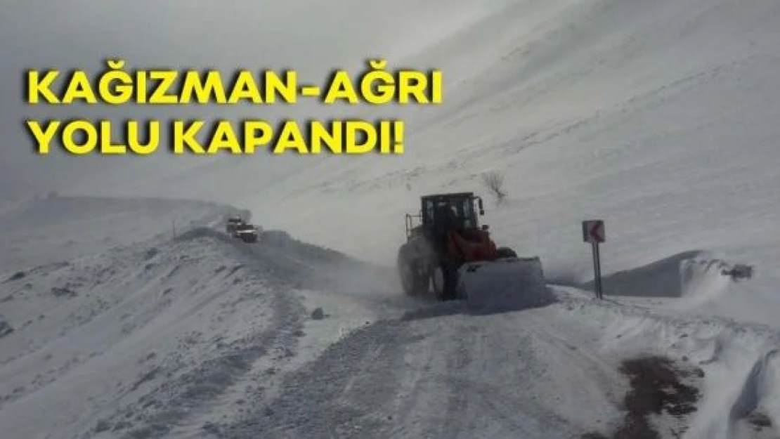 Kağızman-Ağrı yolu kapandı!