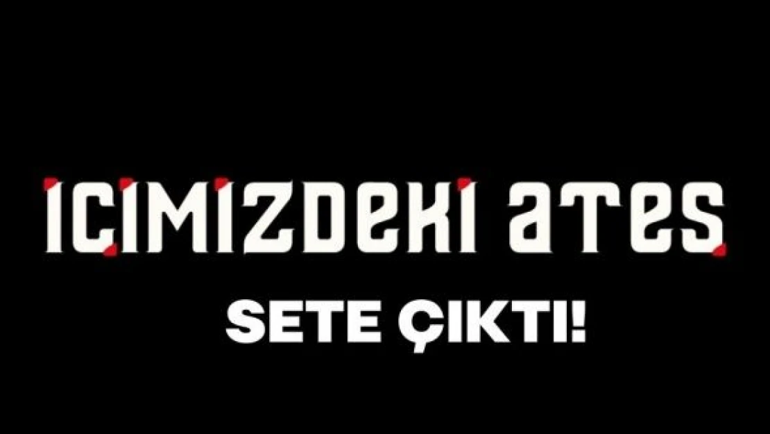 'İçimizdeki Ateş' geliyor!