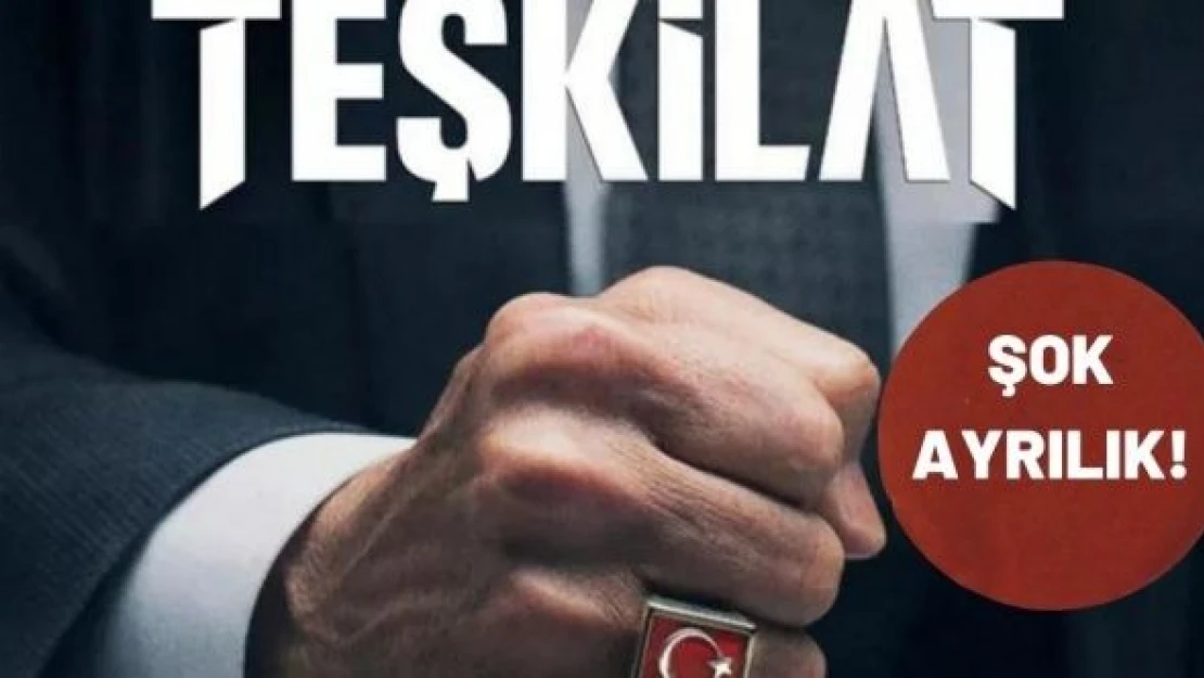 Teşkilat'ta şok ayrılık!