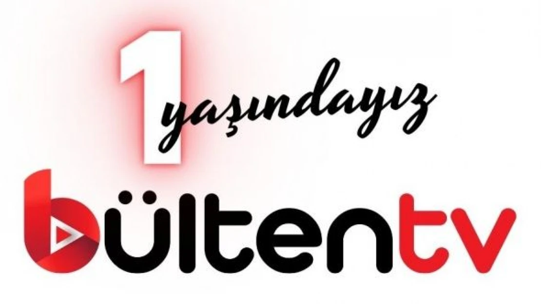 Bülten TV 1 yaşında…