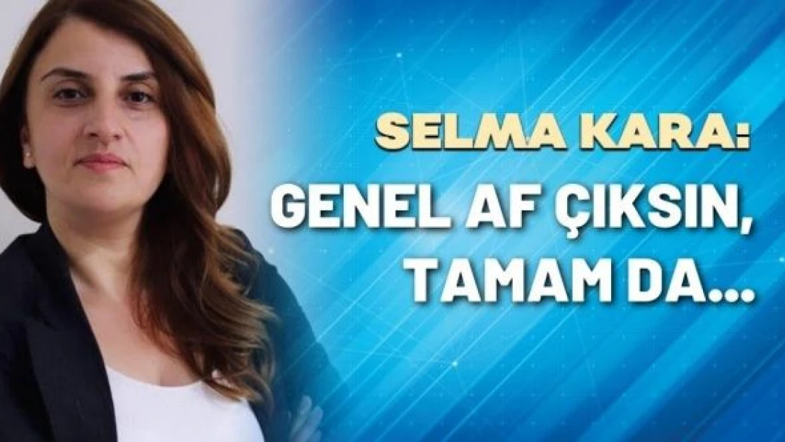 Gazeteci Selma Kara yazdı...