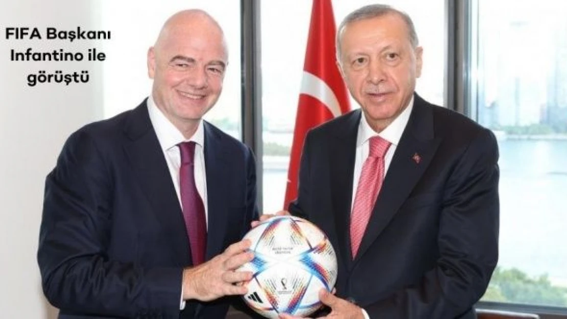 Erdoğan, FIFA Başkanı Infantino ile görüştü