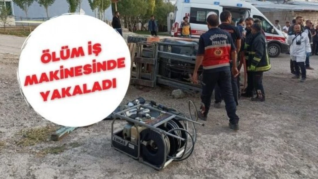 Ölüm iş makinesinde yakaladı