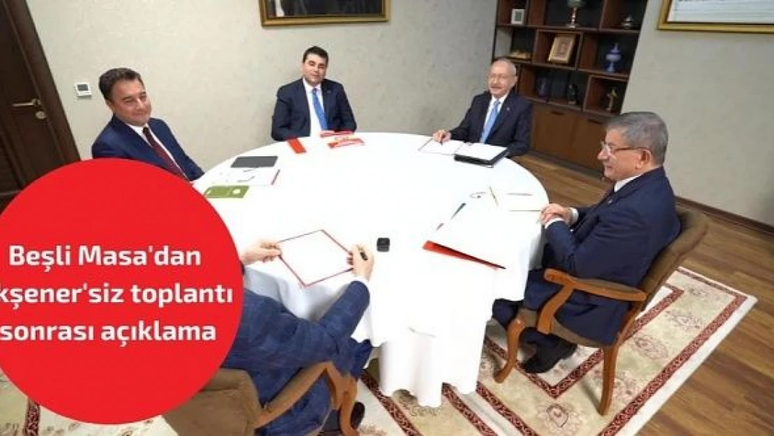 5 liderden Akşener'siz toplantı sonrası ortak açıklama