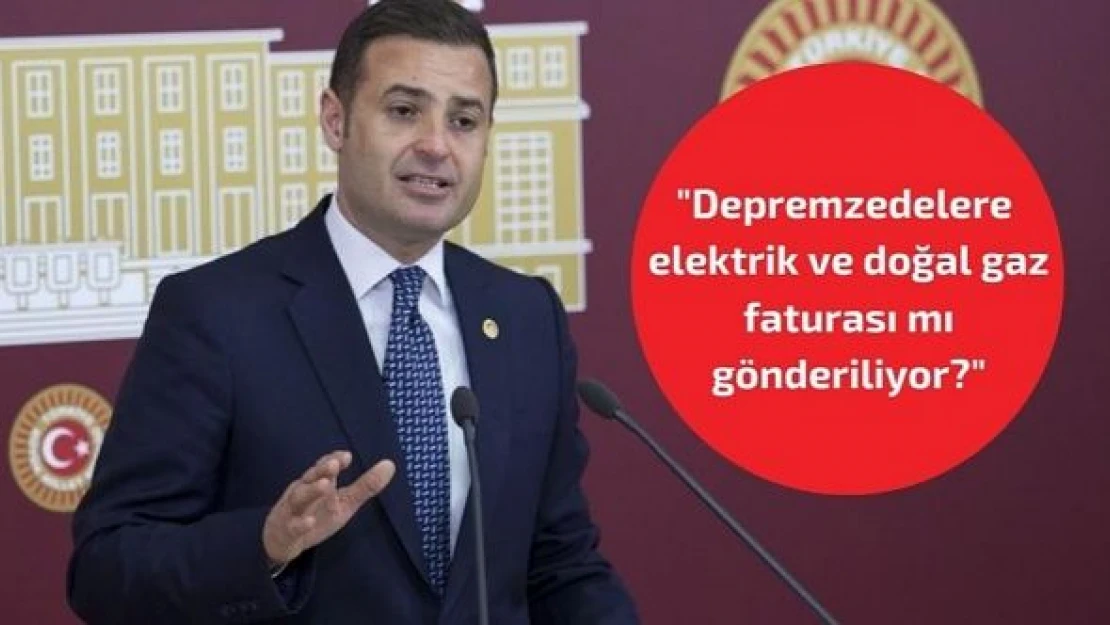 Depremzedelere elektrik ve doğal gaz faturası mı gönderiliyor?