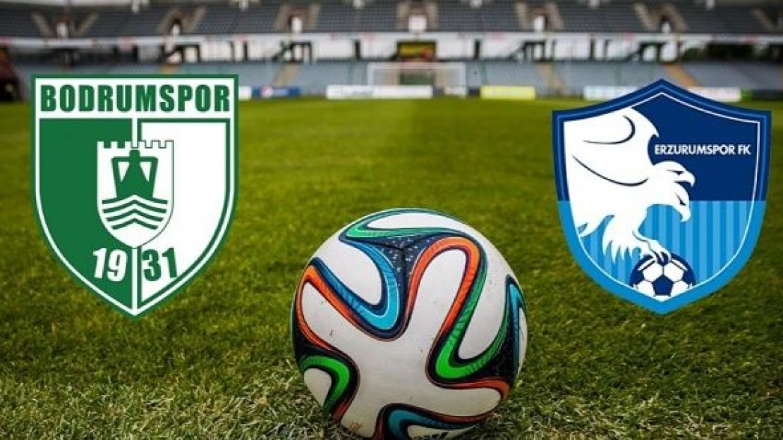 Erzurumspor FK Bodrum deplasmanında