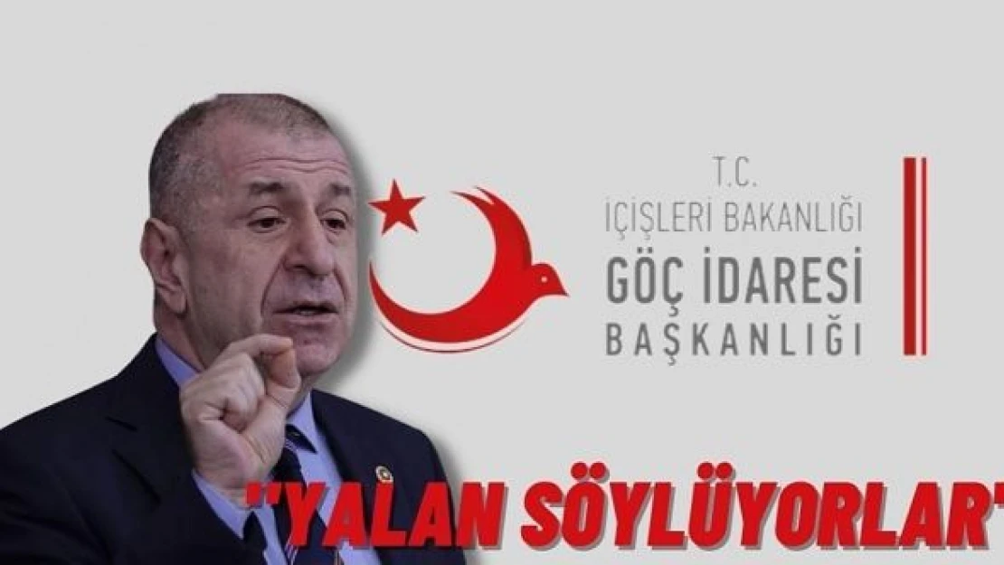 Ümit Özdağ'dan Göç İdaresi Başkanlığı'na: &quotYalan söylüyorlar"