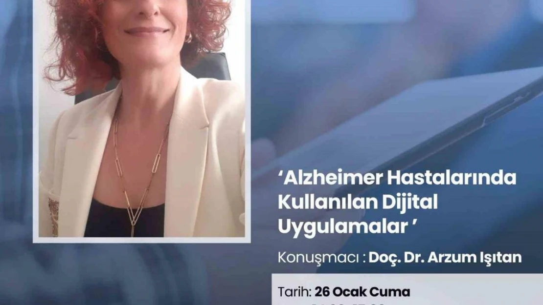 Alzheimer hastalarında kullanılan dijital uygulamalar anlatılacak