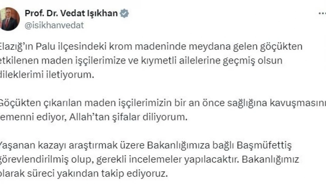 Bakan Işıkhan: '(Elazığ'daki maden göçüğü) Kazayı araştırmak üzere Bakanlığımıza bağlı başmüfettiş görevlendirildi'