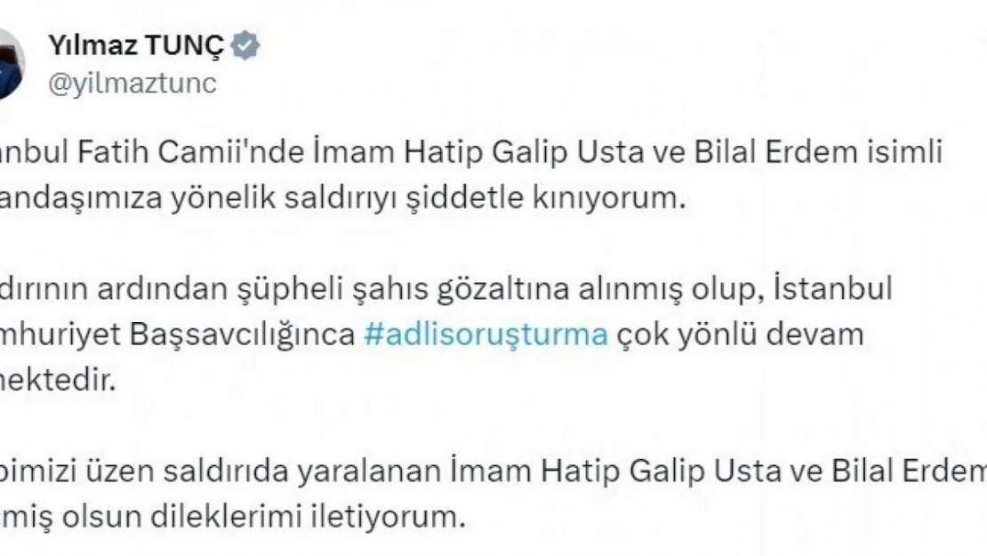 Bakan Tunç: '(Fatih Camii imamına saldırı) Adli soruşturma çok yönlü devam etmektedir'