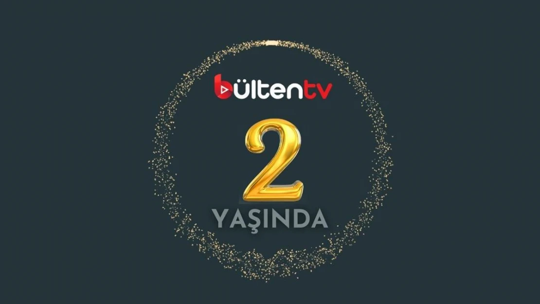 Bülten TV 2 yaşında...