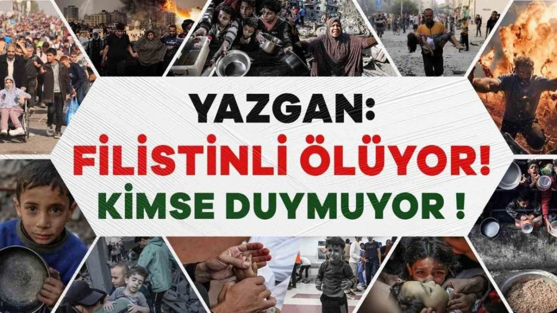 Büro Memur-Sen Genel Başkanı Yazgan: 'İsrail katlediyor, dünya İzliyor katliama tepkisizliği içimize sindiremiyoruz'