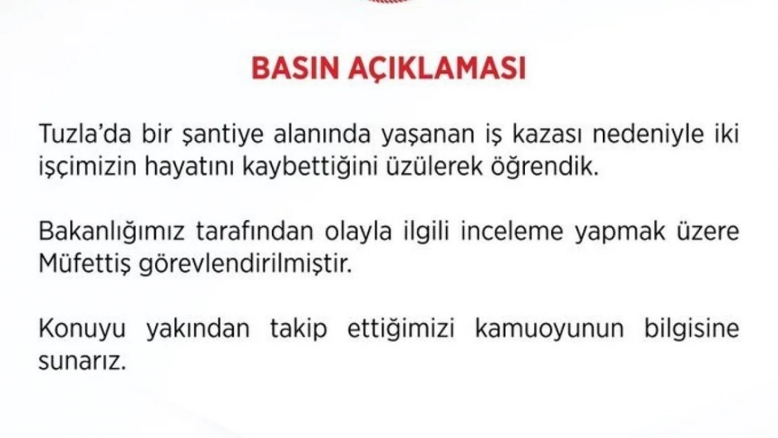 Çalışma ve Sosyal Güvenlik Bakanlığı: '(Tuzla'daki göçük) Olayla ilgili inceleme yapmak üzere müfettiş görevlendirilmiştir'