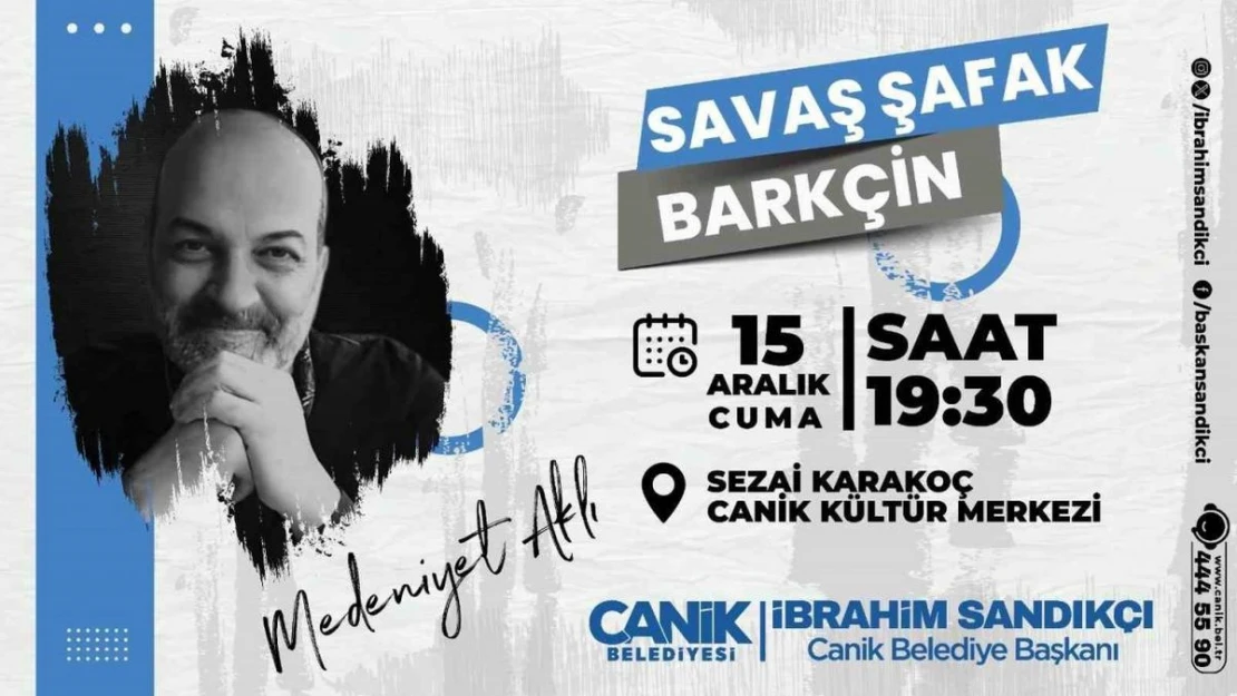 Canik Belediyesi, Siyaset Bilimci ve Yazar Savaş Şafak Barkçin'i vatandaşlarla buluşturacak