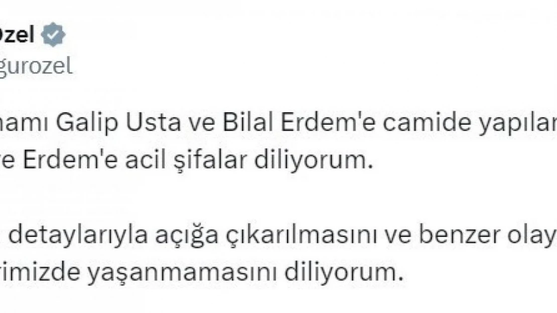 CHP Genel Başkanı Özel: 'Fatih Camii İmamı Galip Usta ve Bilal Erdem'e camide yapılan saldırıyı kınıyorum'