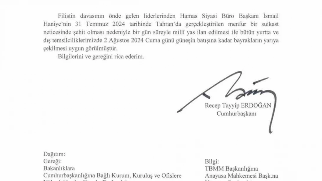 Cumhurbaşkanı Erdoğan: 'Hamas Siyasi Büro Başkanı Haniye'nin şehadeti sebebiyle 1 günlük milli yas ilan edilmiştir'