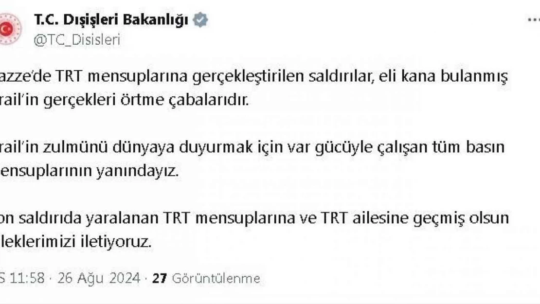 Dışişleri Bakanlığı'ndan İsrail'in TRT mensuplarını yaraladığı saldırıya tepki