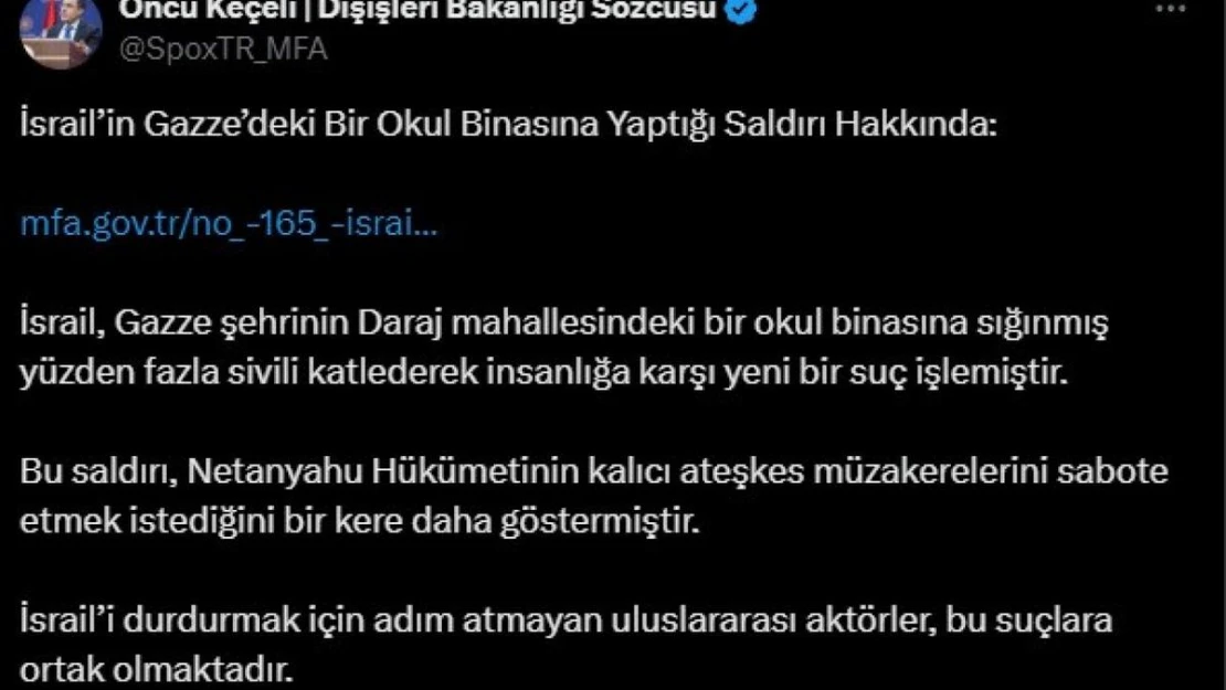 Dışişleri Bakanlığı Sözcüsü Keçeli: 'İsrail'i durdurmak için adım atmayan uluslararası aktörler suçlara ortak olmaktadır'