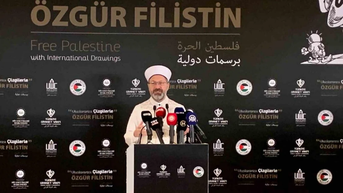 Diyanet İşleri Başkanı Erbaş: 'Filistin insanlığın vicdanını kanatan acılara sahne olmakta, İslam ülkeleri yeterince tepki veremedi'