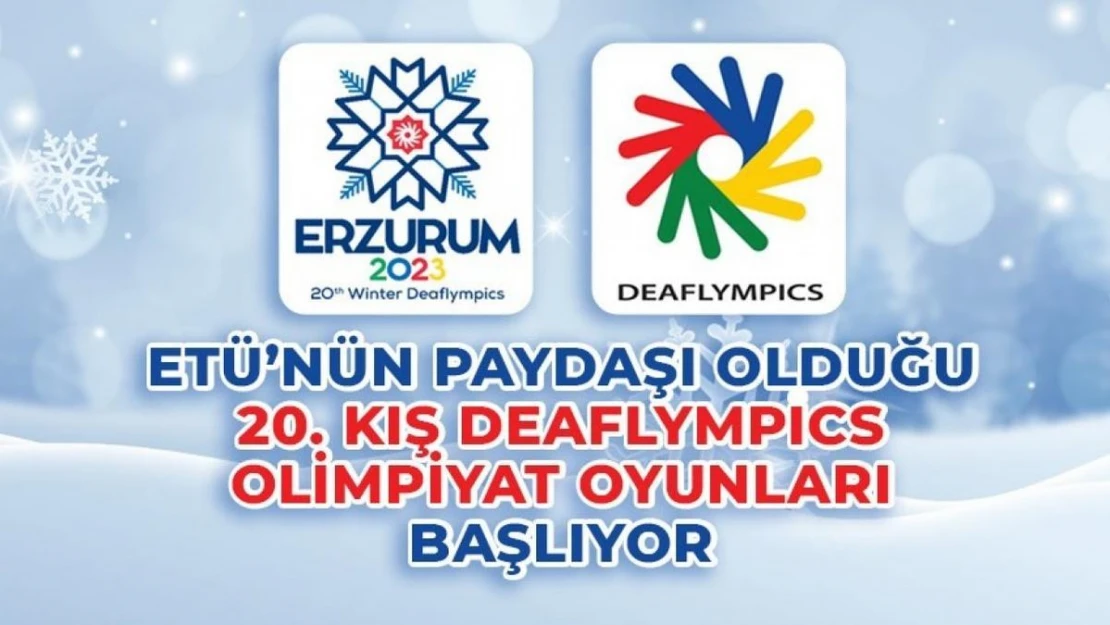 ETÜ'nün paydaşı olduğu 20. Kış Deaflympics olimpiyat oyunları başlıyor