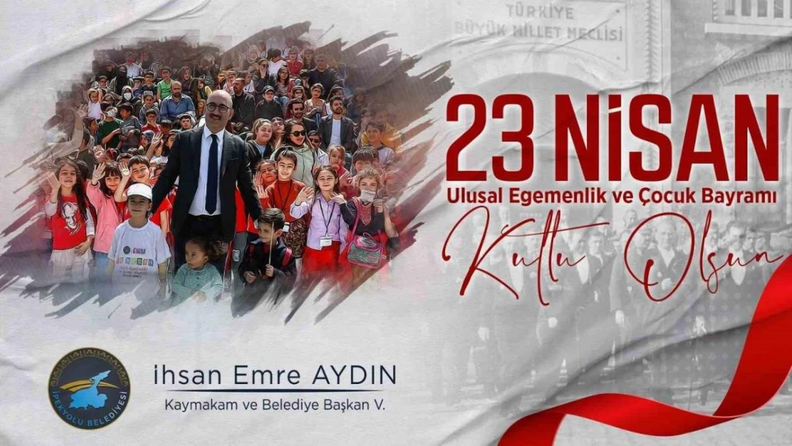 Kaymakam ve Belediye Başkan Vekili Aydın'dan 23 Nisan mesajı