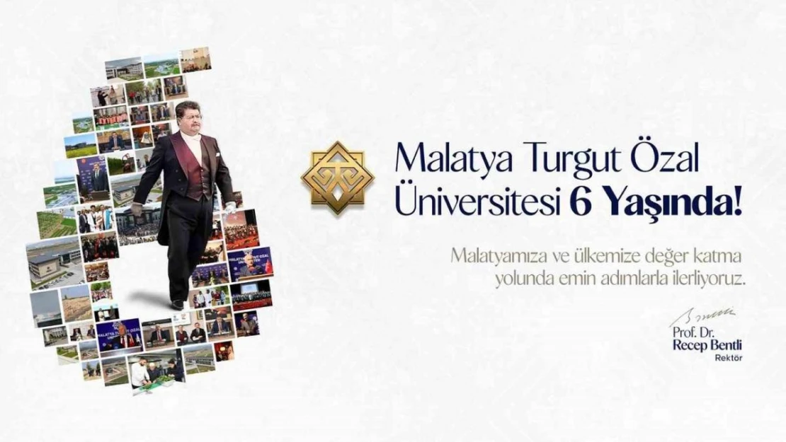 Malatya Turgut Özal Üniversitesi 6 Yaşında