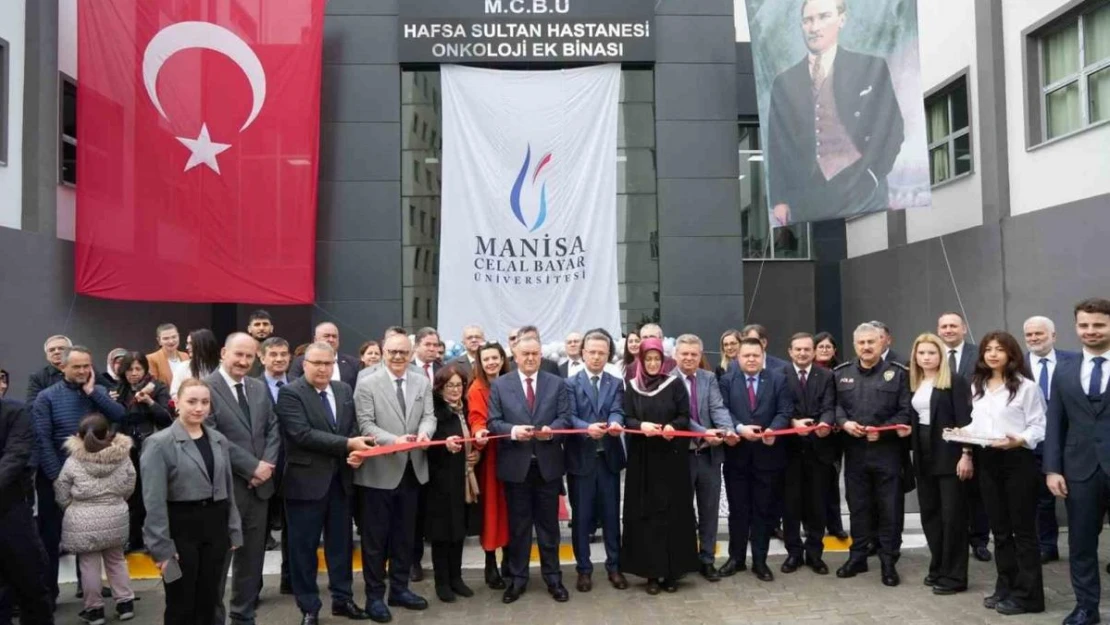 Manisa CBÜ Hafsa Sultan Hastanesi Onkoloji Ek Binası açıldı