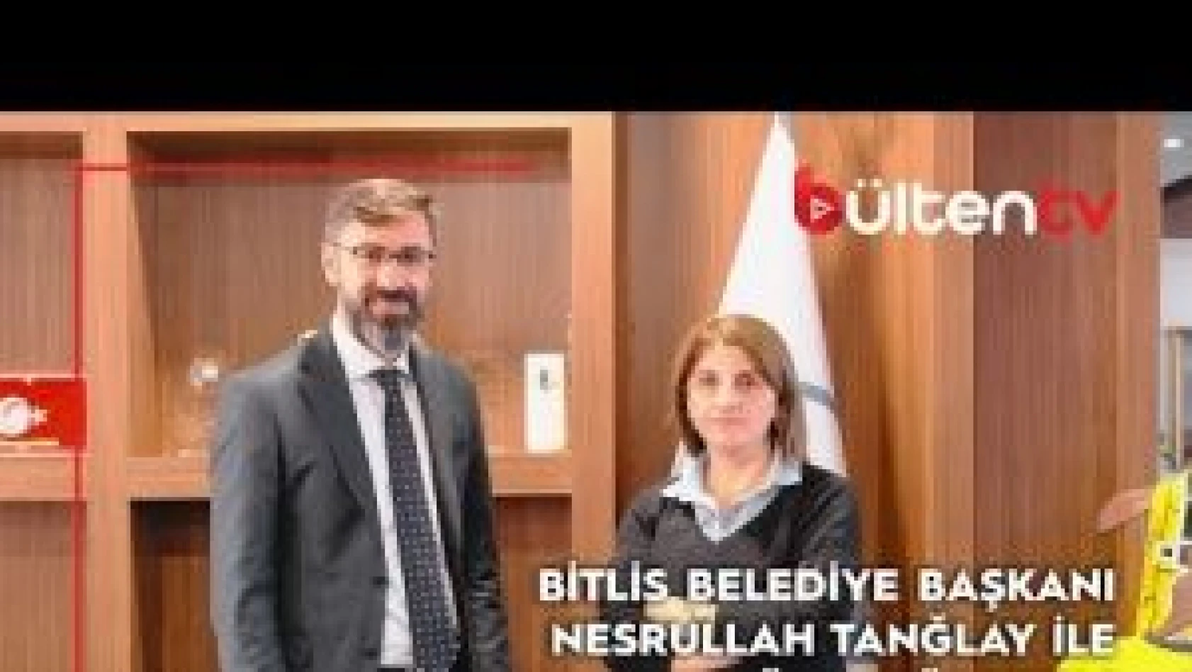 Bitlis Belediye Başkanı Nesrullah Tanğlay Bülten TV'ye konuştu: &quot50 projeden 39'u tamam"