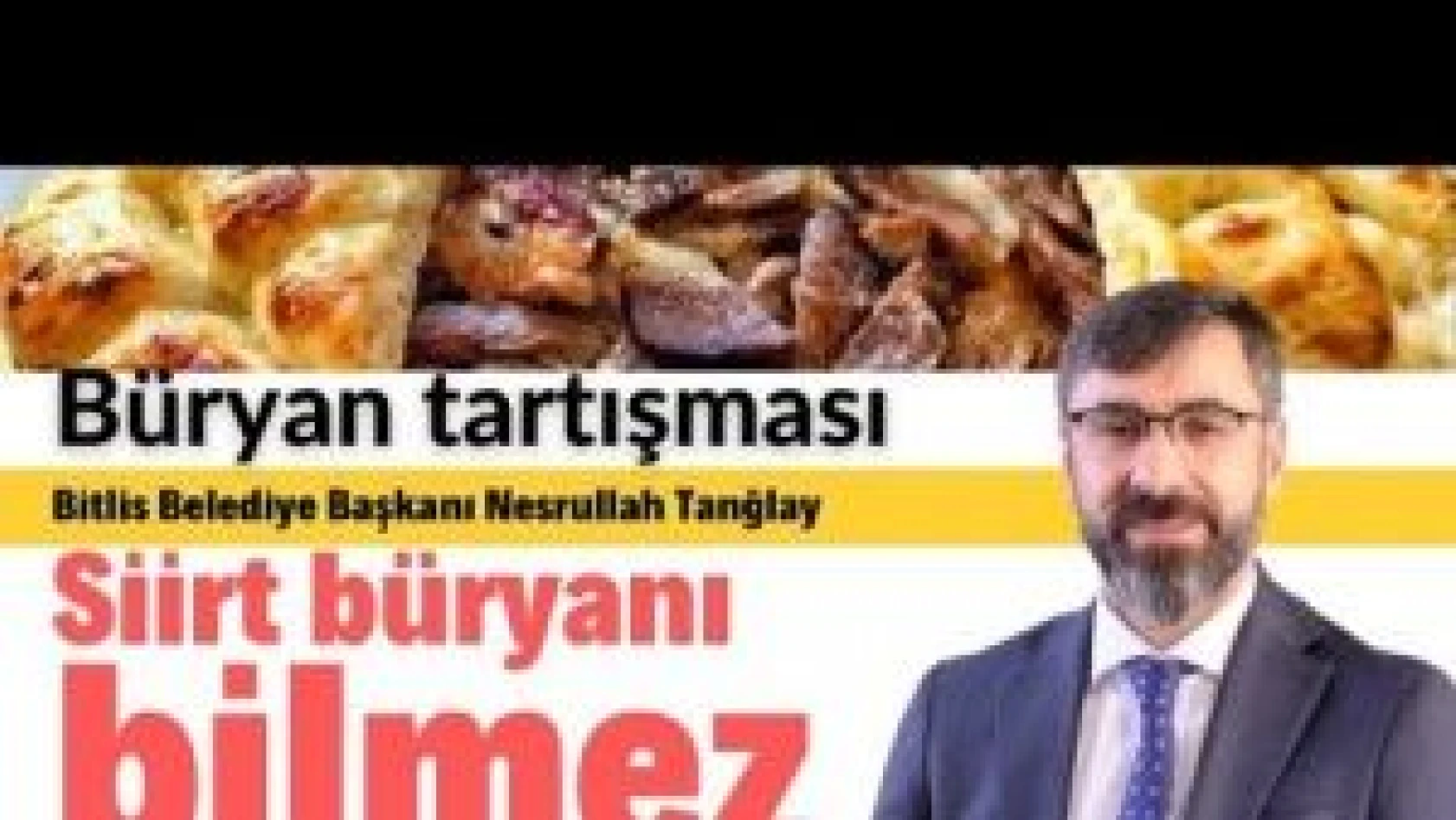 Bitlis ile Siirt arasında 'büryan kebabı' tartışması başladı