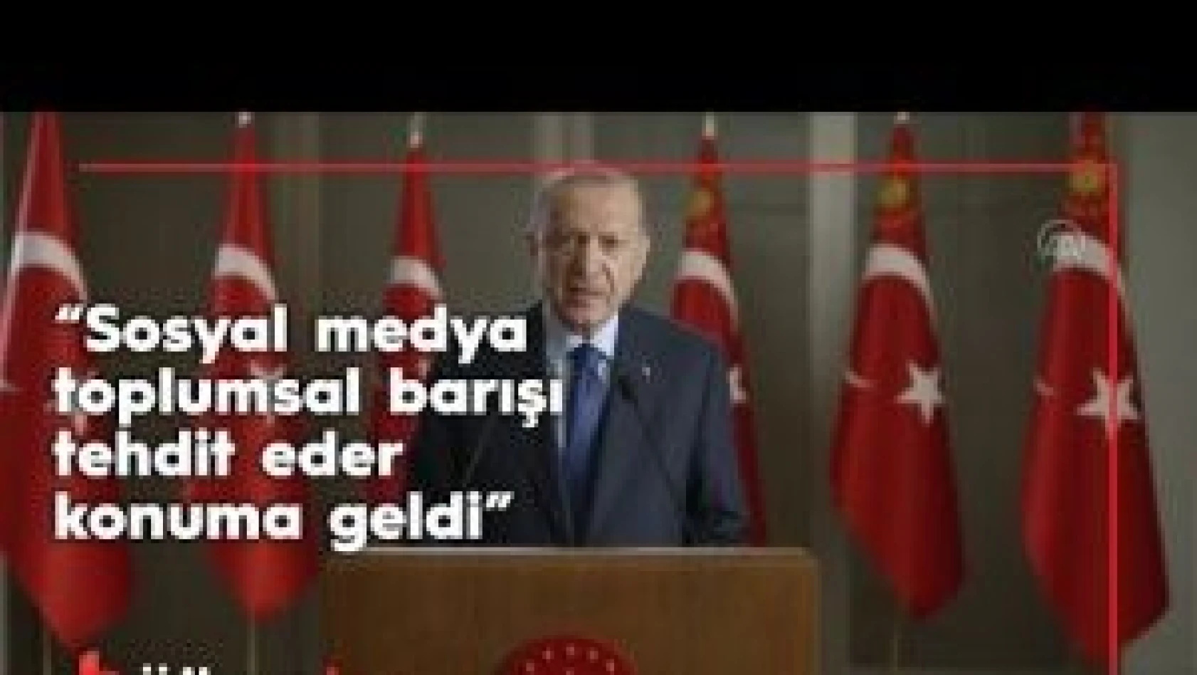 Cumhurbaşkanı Erdoğan: Sosyal medya toplumsal barışı tehdit eder konuma geldi