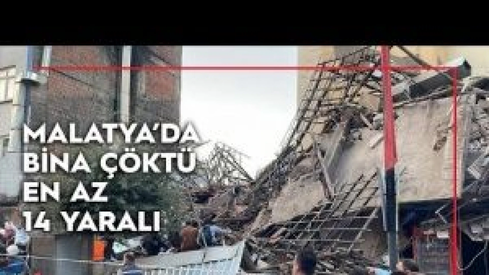 Malatya'da bina çöktü: En az 14 yaralı var
