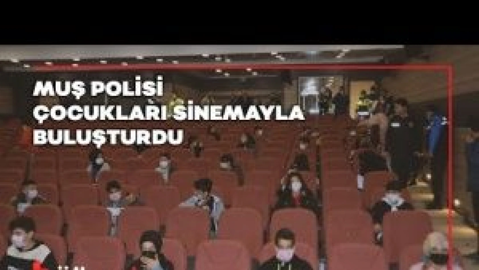 Muş polisi çocukları sinemayla buluşturdu