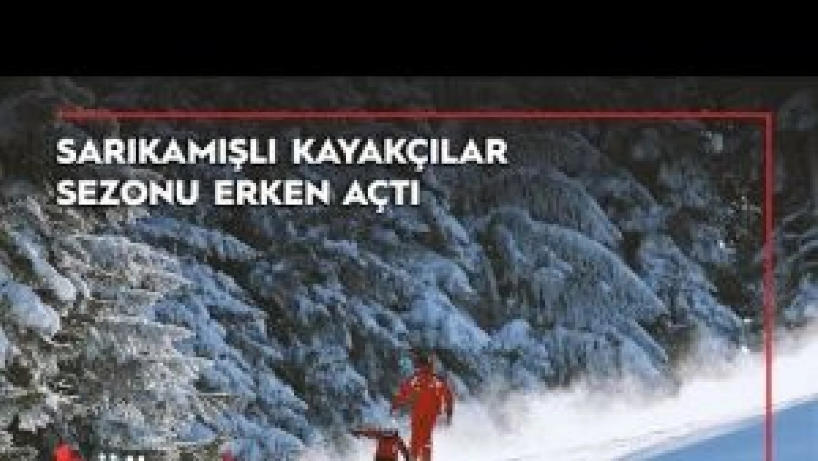 Sarıkamışlı kayakçılar sezonu erken açtı