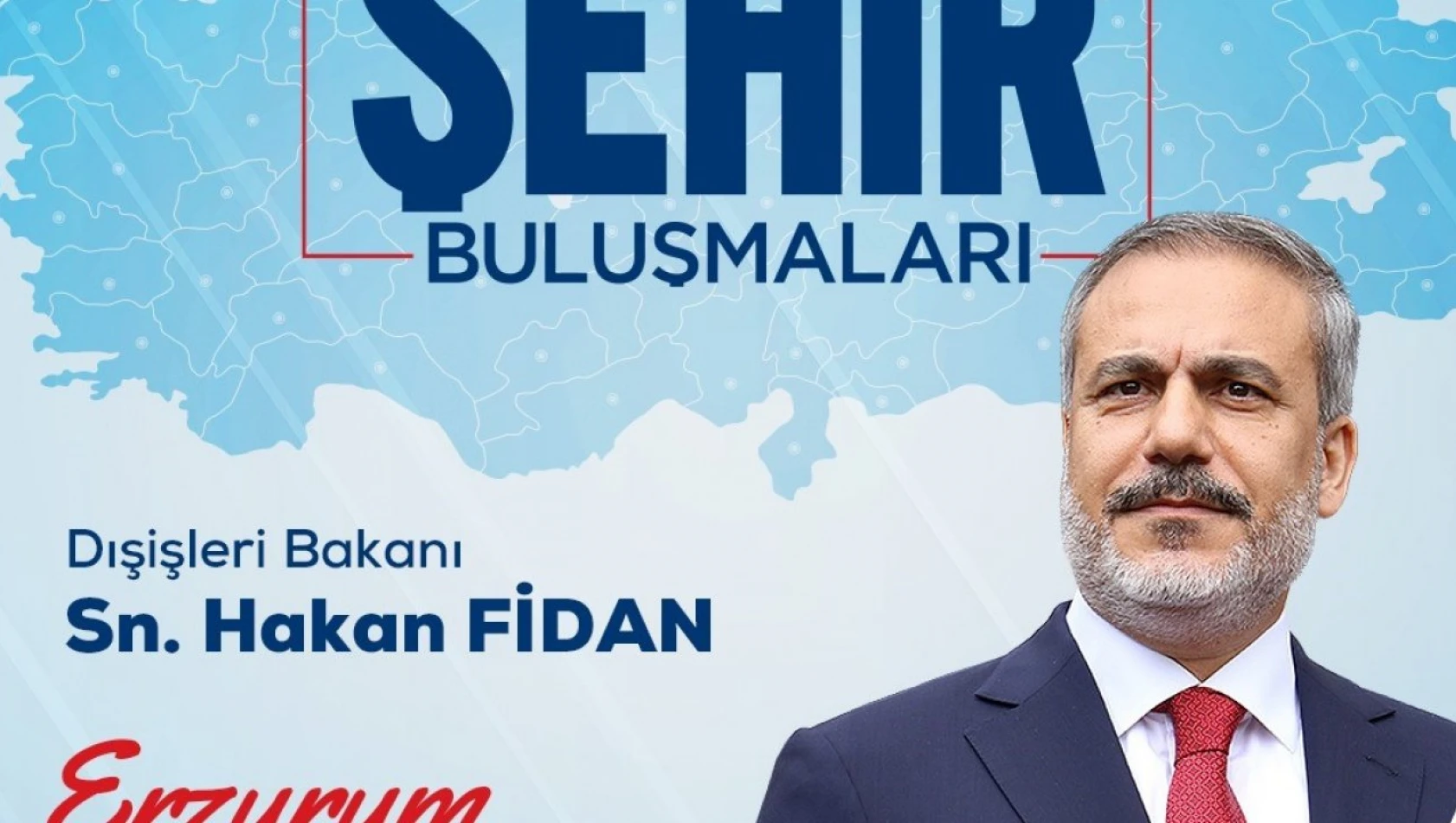 Bakan Fidan Erzurum'a gelecek